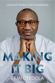 Femi Otedola: From Billionaire to Bankruptcy and Back – Lessons From The Making It Big Book by Femi Otedola Book image